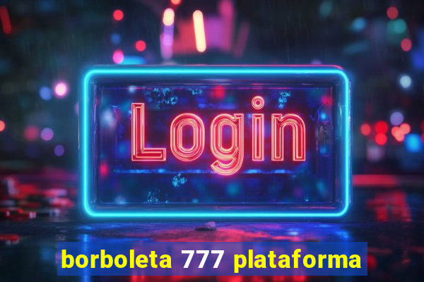 borboleta 777 plataforma